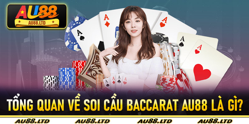 Tổng quan về soi cầu baccarat Au88 là gì?