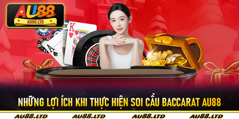 Những lợi ích khi thực hiện soi cầu baccarat Au88