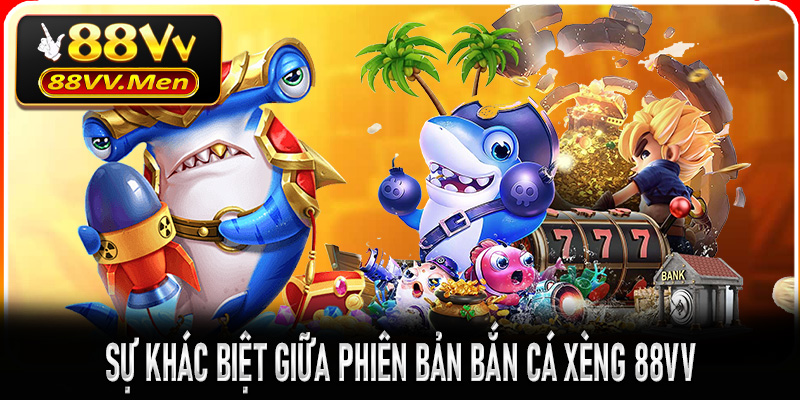 Bắn Cá Xèng 88VV – Đại chiến dưới đáy đại dương đầy phần thưởng 6 Sự khác biệt giữa phiên bản Bắn Cá Xèng 88VV và các tựa game bắn cá khác